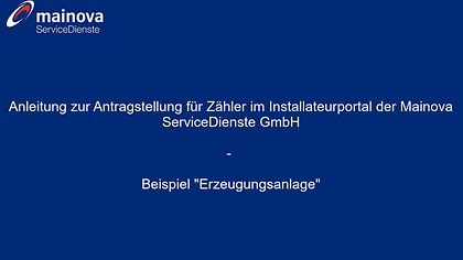 Blaue Folie mit Mainova-Logo, Text: "Anleitung zur Antragstellung für Zähler – Beispiel 'Erzeugungsanlage'."
