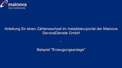 Blaue Folie mit Mainova-Logo, Text: "Anleitung für einen Zählerwechsel –“ Beispiel 'Erzeugungsanlage'."