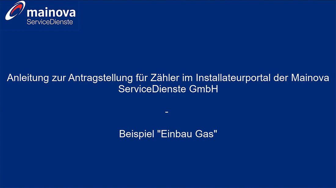 Blaue Folie mit Mainova-Logo, Text: "Anleitung zur Antragstellung für Zähler –“ Beispiel 'Einbau Gas'."