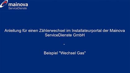 Blaue Folie mit Mainova-Logo, Text: "Anleitung für einen Zählerwechsel –“ Beispiel 'Wechsel Gas'."