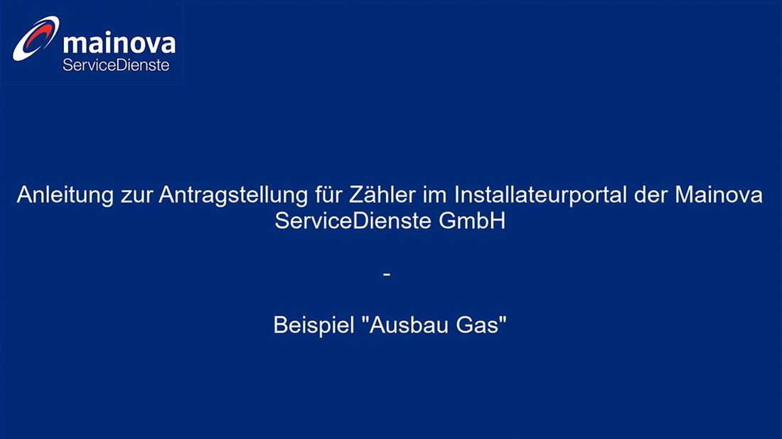 Blaue Folie mit Mainova-Logo, Text: "Anleitung zur Antragstellung fuer Zaehler –“ Beispiel 'Ausbau Gas'."