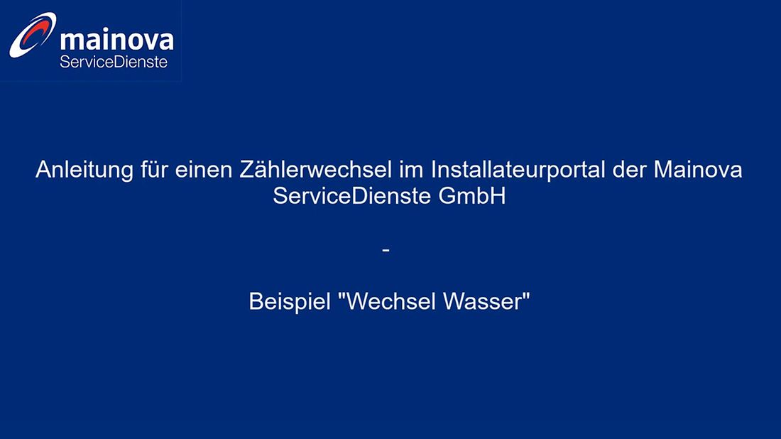 Blaue Folie mit Mainova-Logo, Text: "Anleitung zur Antragstellung für Zähler –“ Beispiel 'Wechsel Wasser'."